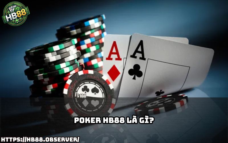 Tìm hiểu chi tiết về Poker HB88 – sân chơi poker online đỉnh cao được nhiều anh em yêu thích Tìm hiểu chi tiết về Poker HB88 – sân chơi poker online đỉnh cao được nhiều anh em yêu thích