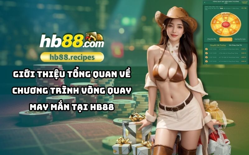 Khám phá cơ hội trúng thưởng lớn cùng chương trình vòng quay may mắn HB88 – nơi may mắn chờ đón bạn Khám phá cơ hội trúng thưởng lớn cùng chương trình vòng quay may mắn HB88 – nơi may mắn chờ đón bạn