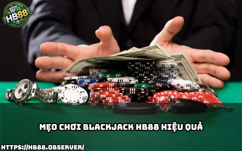 Bật mí mẹo chơi Blackjack HB88 chuẩn cao thủ, giúp nâng tỉ lệ thắng ngay từ lần đầu Bật mí mẹo chơi Blackjack HB88 chuẩn cao thủ, giúp nâng tỉ lệ thắng ngay từ lần đầu