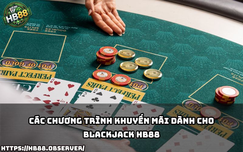 Đừng bỏ lỡ khuyến mãi siêu hấp dẫn khi chơi Blackjack HB88, nhận thưởng cực khủng mỗi ngày Đừng bỏ lỡ khuyến mãi siêu hấp dẫn khi chơi Blackjack HB88, nhận thưởng cực khủng mỗi ngày