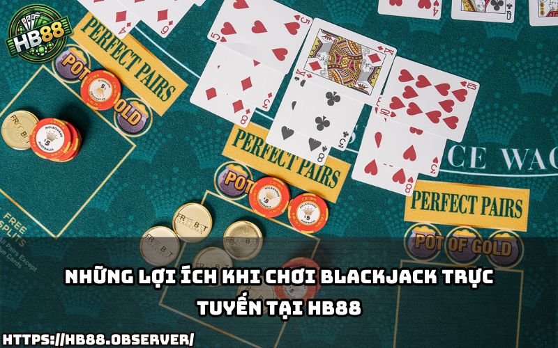 Trải nghiệm Blackjack HB88 online tiện lợi, bảo mật cao, rút tiền nhanh và cực kỳ uy tín Trải nghiệm Blackjack HB88 online tiện lợi, bảo mật cao, rút tiền nhanh và cực kỳ uy tín