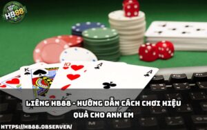 Khám phá ngay bí quyết chơi Liêng HB88 hiệu quả, giúp anh em tự tin thắng lớn mỗi ngày