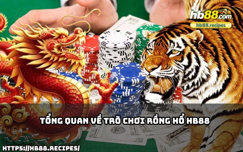 Tìm hiểu toàn bộ thông tin về trò chơi Rồng Hổ HB88 – game bài đơn giản, hấp dẫn mọi anh em. Tìm hiểu toàn bộ thông tin về trò chơi Rồng Hổ HB88 – game bài đơn giản, hấp dẫn mọi anh em.