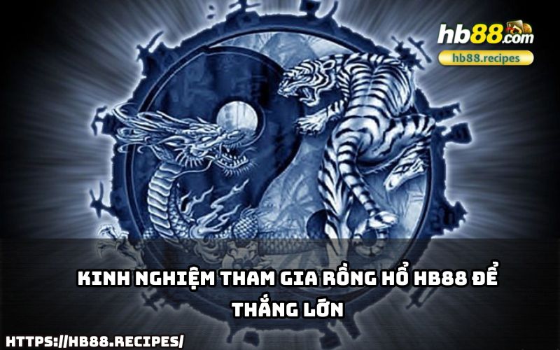 Tích lũy kinh nghiệm chơi Rồng Hổ HB88 từ cao thủ để tăng cơ hội thắng lớn mỗi ngày. Tích lũy kinh nghiệm chơi Rồng Hổ HB88 từ cao thủ để tăng cơ hội thắng lớn mỗi ngày.