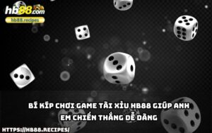 Khám phá bí kíp chơi Tài Xỉu HB88 giúp anh em nâng cao tỷ lệ thắng với chiến thuật chuẩn xác.