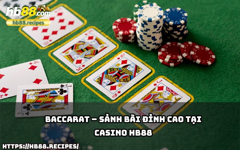 Baccarat tại Casino HB88 – nơi thăng hoa của anh em đam mê bài Baccarat tại Casino HB88 – nơi thăng hoa của anh em đam mê bài