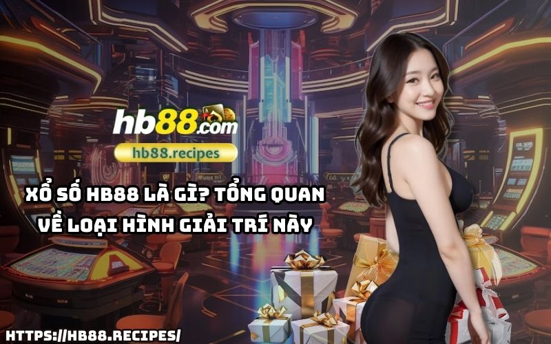 Tìm hiểu Xổ Số HB88 – một trong những hình thức giải trí hấp dẫn với cơ hội trúng lớn dành cho anh em. Tìm hiểu Xổ Số HB88 – một trong những hình thức giải trí hấp dẫn với cơ hội trúng lớn dành cho anh em.